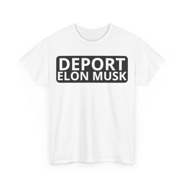 Deport Elon Musk T-Shirt #PG15