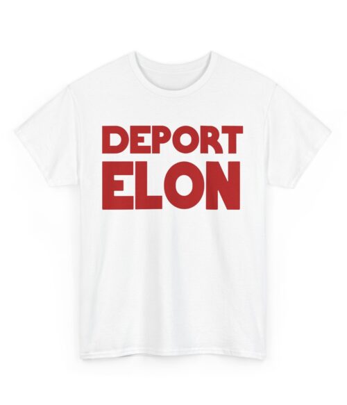 Deport Elon T-Shirt #PGi17