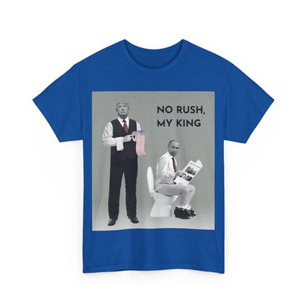 No rush, my king T-Shirt #ALL42 - Image 3