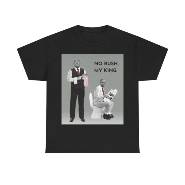 No rush, my king T-Shirt #ALL42 - Image 6