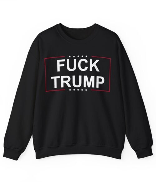 F*ck Trump sweatshirt with bold statement design, perfect for streetwear fans seeking cheap, cool, statement clothes.