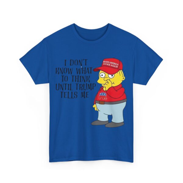 I don't know what to think until Trumps tells me T-Shirt #ALL6 - Image 4