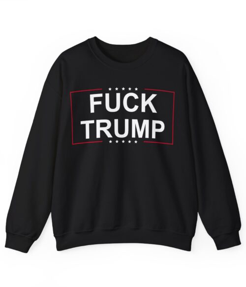 Fuck Trump (2) Sweatshirt #PG3