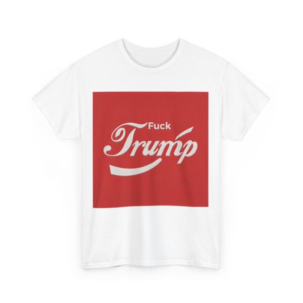 Fuck Trump (3) T-Shirt #ALL4 - Image 3