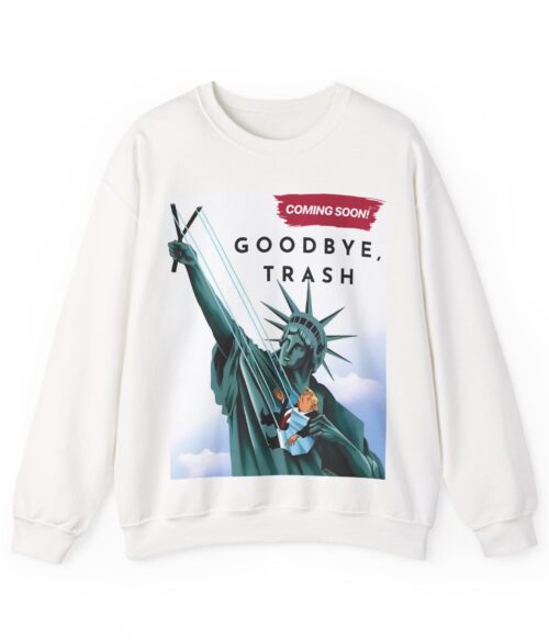 Goodbye, trash Sweatshirt #ALL11
