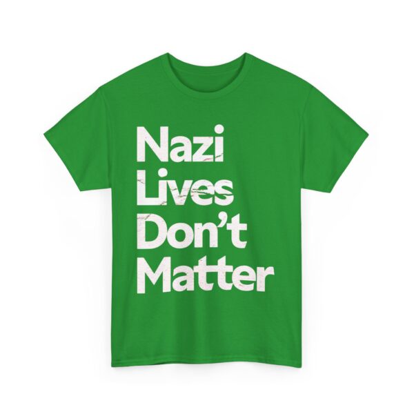 Nazis lives don't matter T-Shirt #PGi9 - Image 3