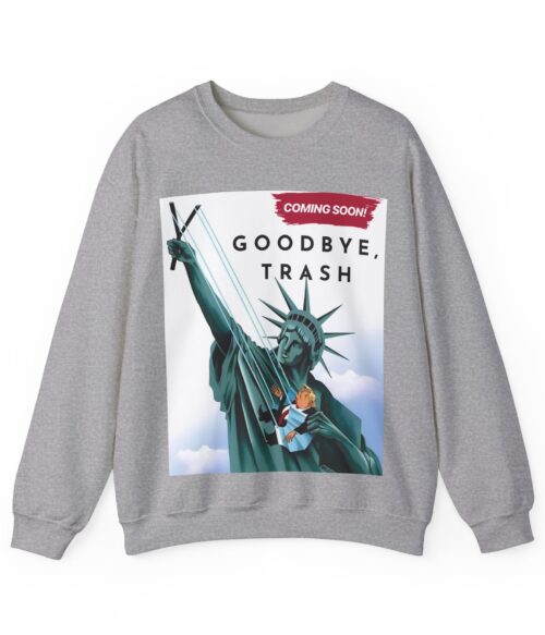 Goodbye, trash Sweatshirt #ALL11