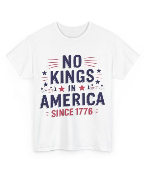 No kings in America since 1776 T-Shirt #ALL3