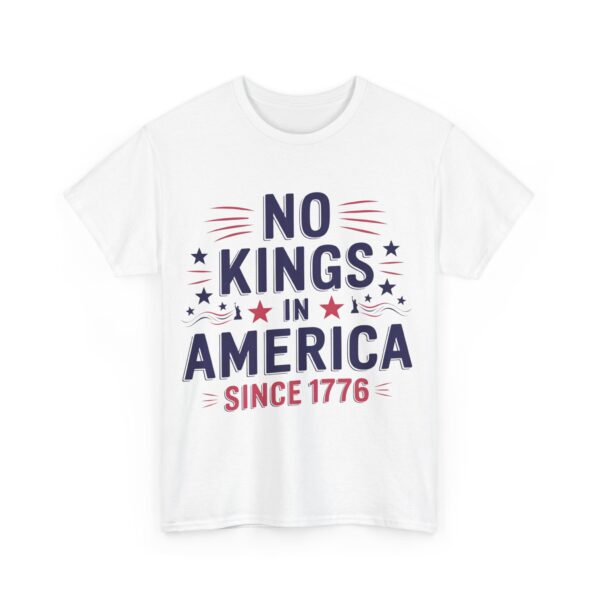 No kings in America since 1776 T-Shirt #ALL3 - Image 2