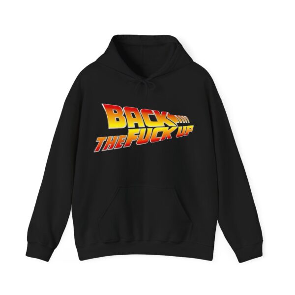 Back the fuck up Hoodie #BGi44 - Image 3