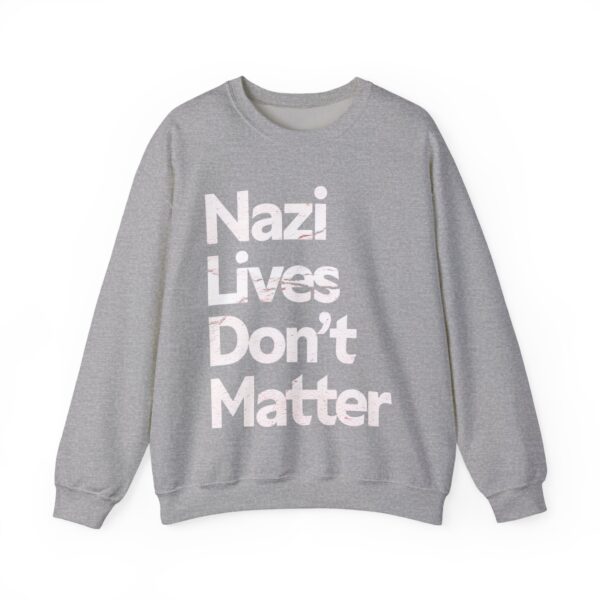 Nazis lives don't matter Sweatshirt #PGi9