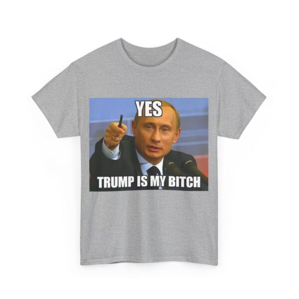 Trump is my bitch T-Shirt #ALL31 - Image 3