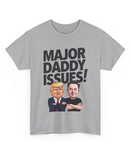 Major daddy issues! T-Shirt #ALL41