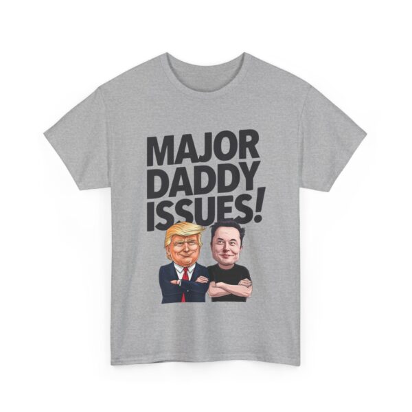 Major daddy issues! T-Shirt #ALL41 - Image 2