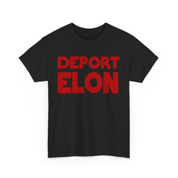 Deport Elon T-Shirt #PG17 - Image 4