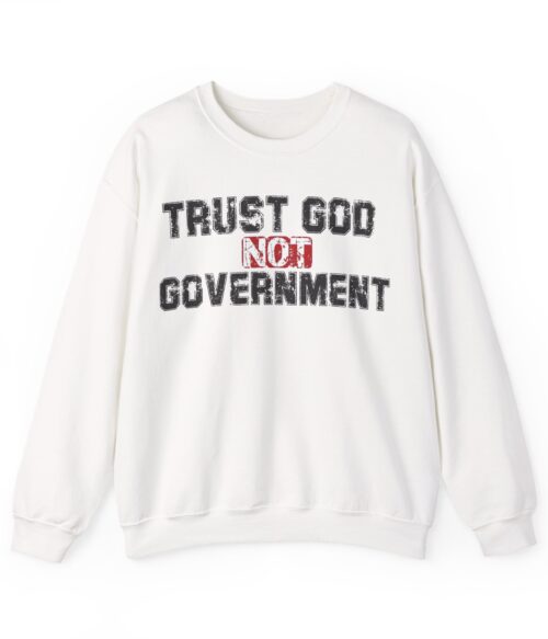 Trust God not government Sweatshirt #PGi6