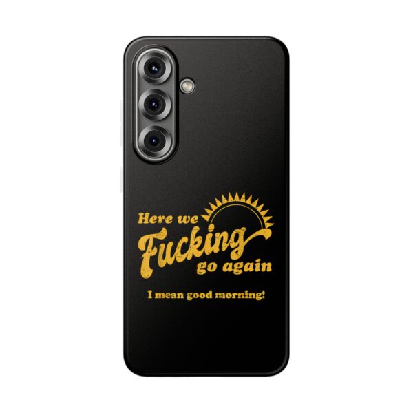 Here we fucking go again iPhone/Samsung Case #DGi2 - Image 4