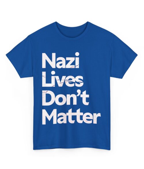 Nazi lives don’t matter T-Shirt #PG9