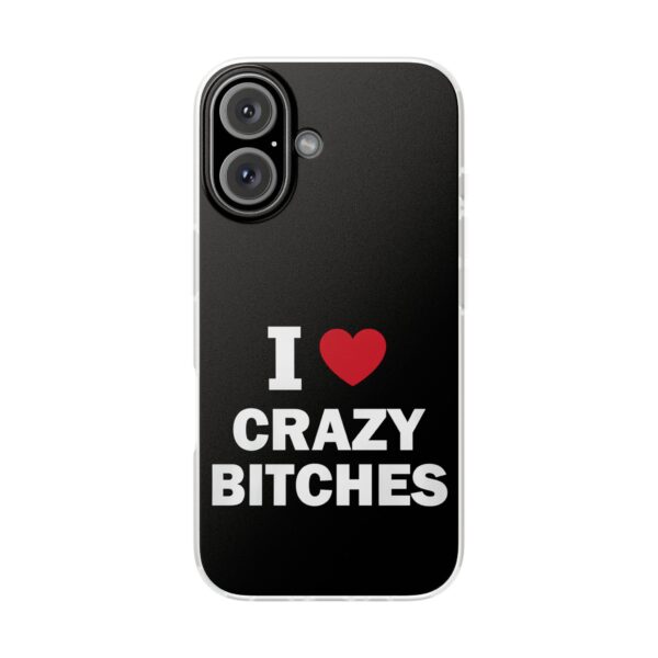 I love crazy bitches iPhone/Samsung Case #DG6