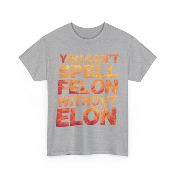 You can't spell felon without Elon T-Shirt #PG14 - Image 2