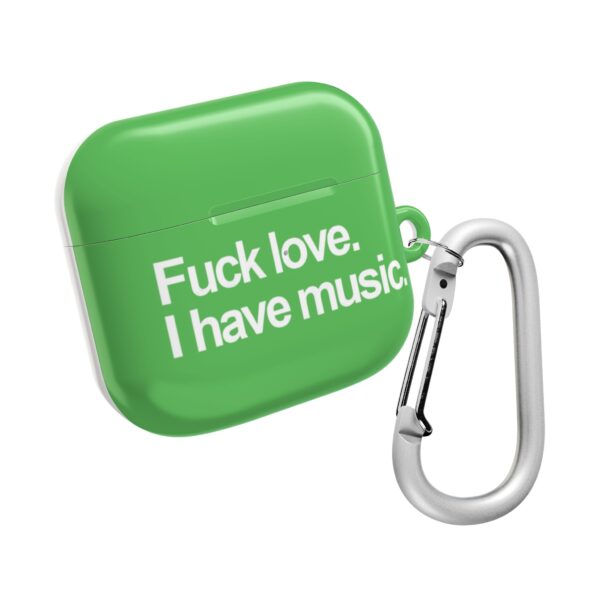 Fuck love. I have music AirPods Case #DGi12 - Image 2