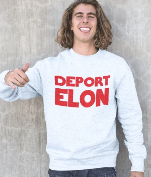 Deport Elon Sweatshirt #PG17