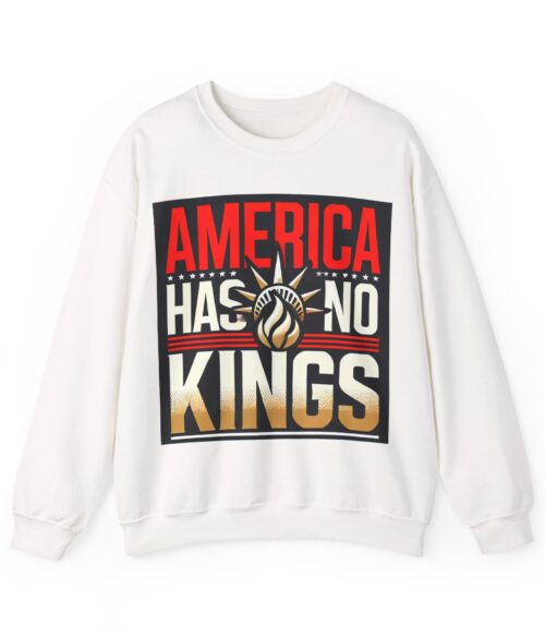 America has no kings Sweatshirt #ALL16