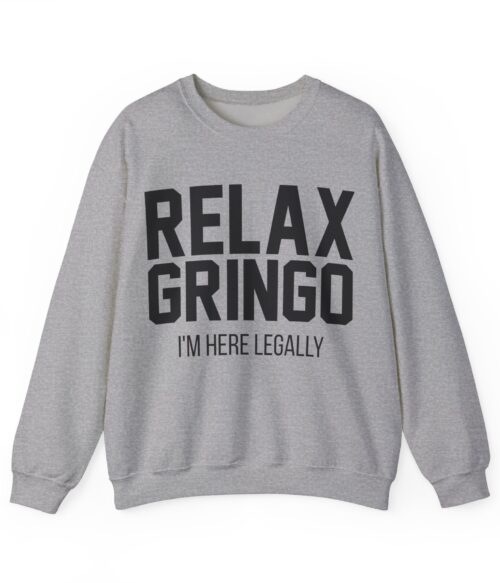 Relax gringo Sweatshirt #U91