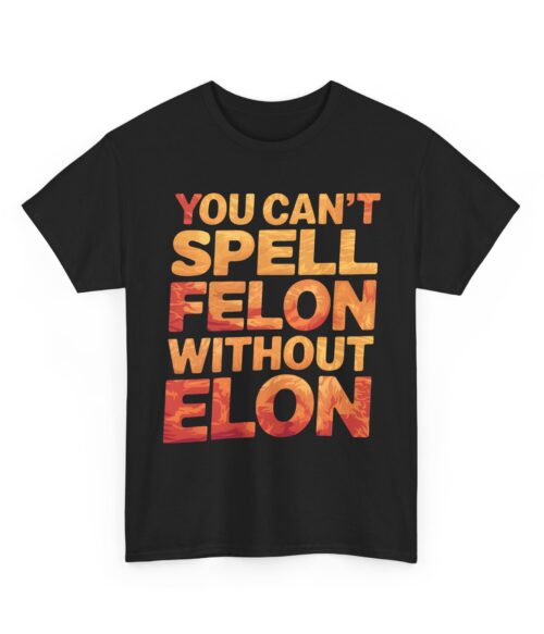 You can’t spell felon without Elon T-Shirt #PGi14