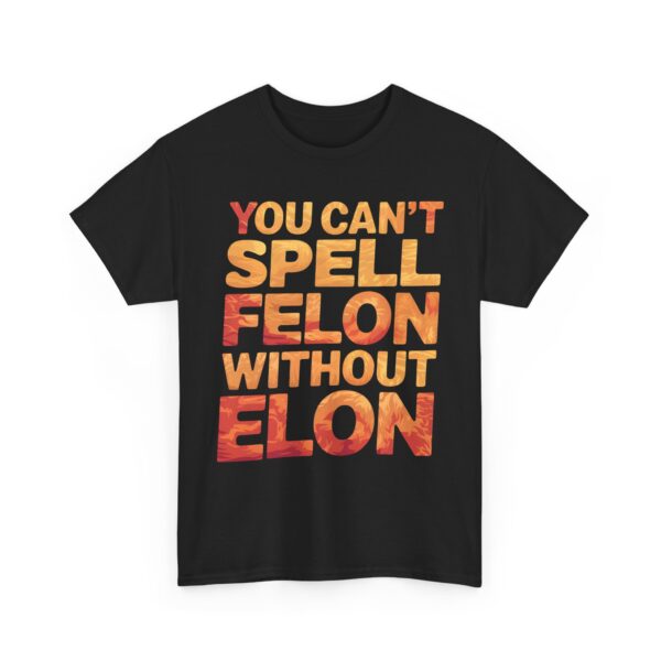 You can't spell felon without Elon T-Shirt #PGi14 - Image 2