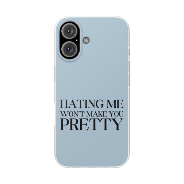 Hating me won't make you pretty iPhone/Samsung Case #DGi5