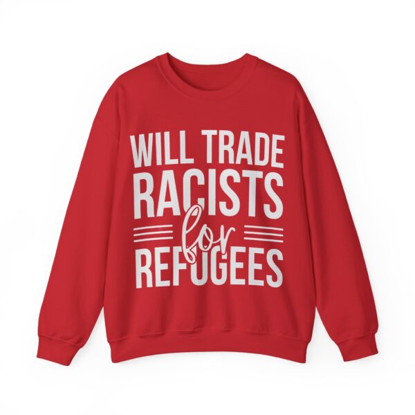 Will trade racists for refugees Sweatshirt #PGi13 - Image 4