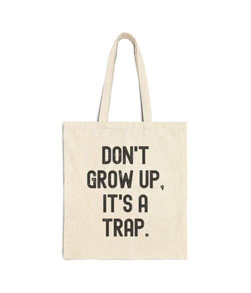 Don't grow up tote bag with humorous quote, perfect for casual, stylish, and affordable statement apparel. Great for daily use or as a fun gift to showcase personality.