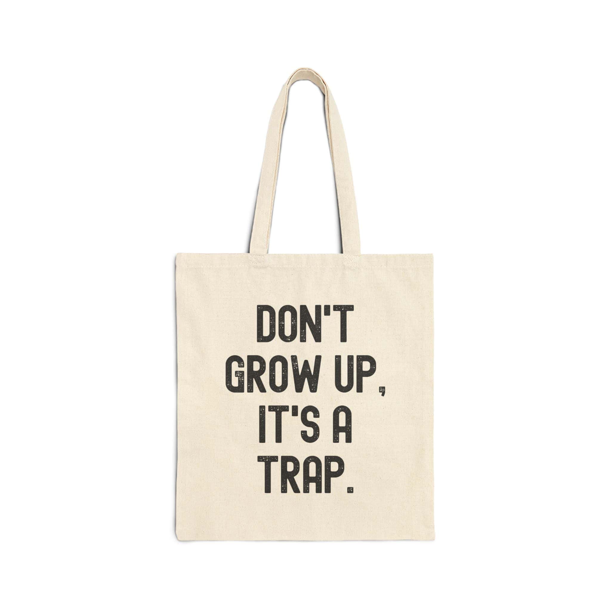 Don't grow up tote bag with humorous quote, perfect for casual, stylish, and affordable statement apparel. Great for daily use or as a fun gift to showcase personality.