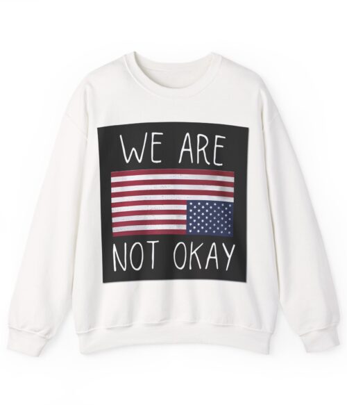 We are not okay Sweatshirt #ALL1