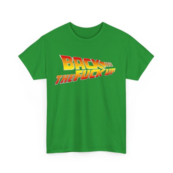 Back the fuck up T-Shirt #BGi42 - Image 4