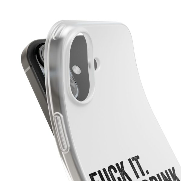 Fuck it. Let's drink iPhone/Samsung Case #DGi6 - Image 3