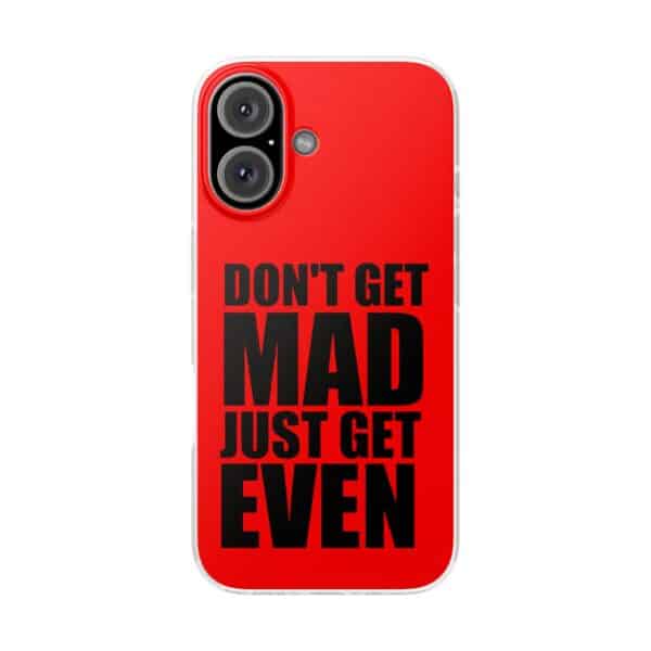 Don't get mad just get even fun humorous statement phone case for a cool, affordable, and stylish accessory. perfect for casual wear and expressing personality with humorous text designs.