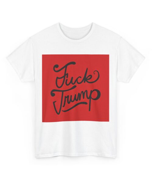 Fuck Trump (7) T-Shirt #ALL55