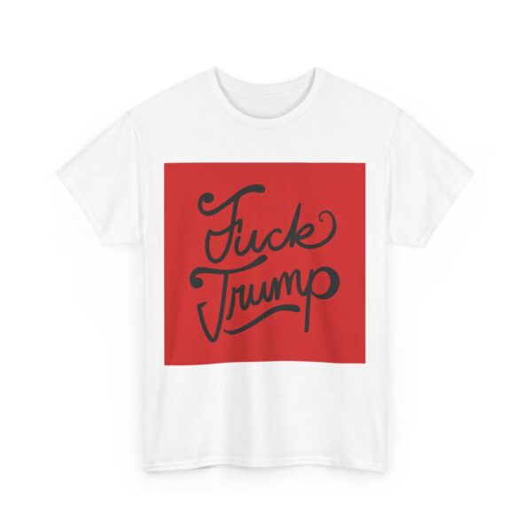 Fuck Trump (7) T-Shirt #ALL55