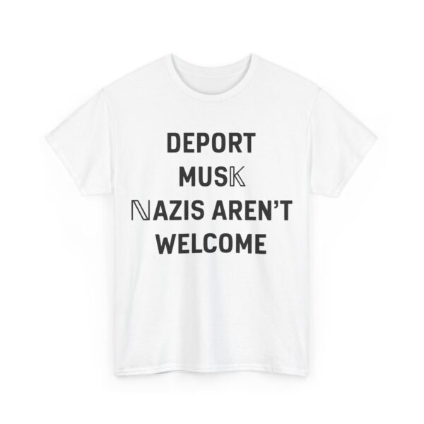 Deport Musk Nazis aren't welcome T-Shirt #PG16 - Image 2