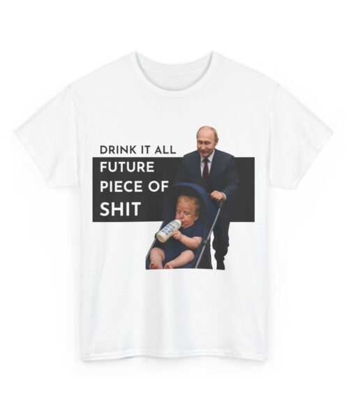 Future piece of shit T-Shirt #ALL50