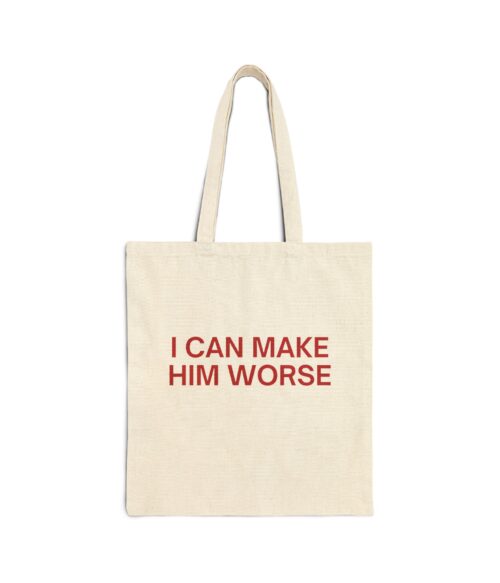 I can make him worse Tote Bag #DGi9
