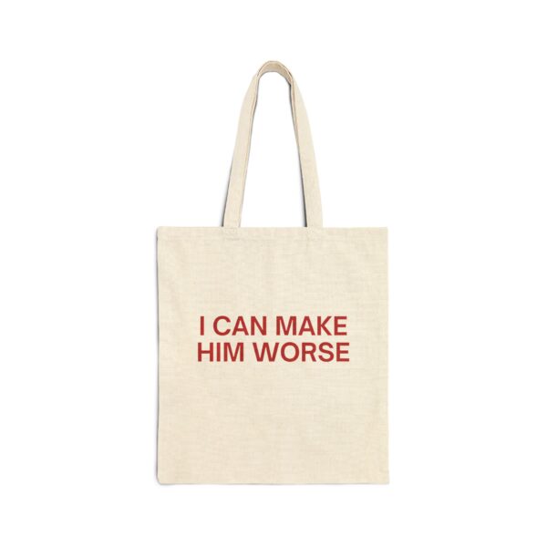 I can make him worse Tote Bag #DGi9