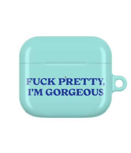 Fuck pretty, I’m gorgeous AirPods Case #DGi6
