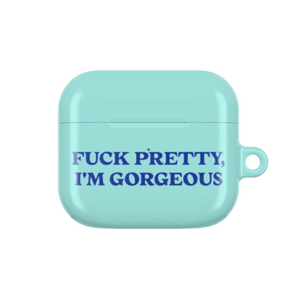 Fuck pretty, I'm gorgeous AirPods Case #DGi6