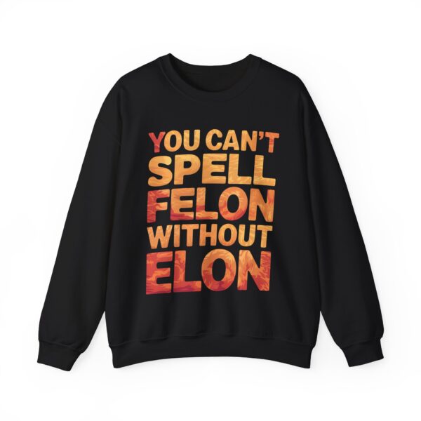 You can't spell felon without Elon Sweatshirt #PGi14 - Image 2
