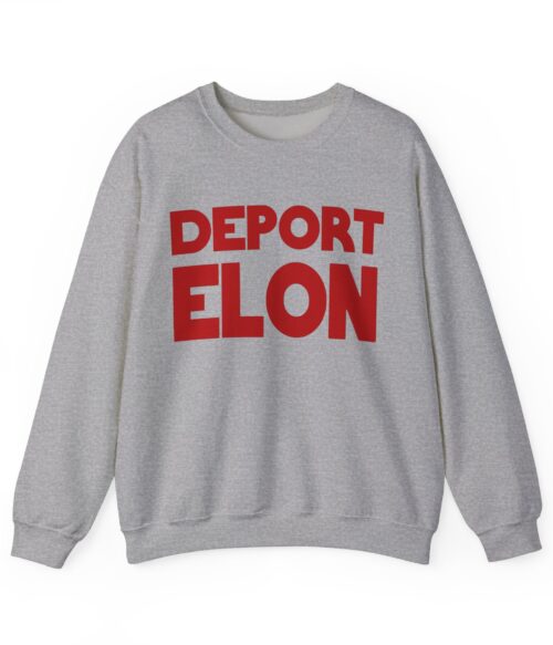 Deport Elon Sweatshirt #PGi17