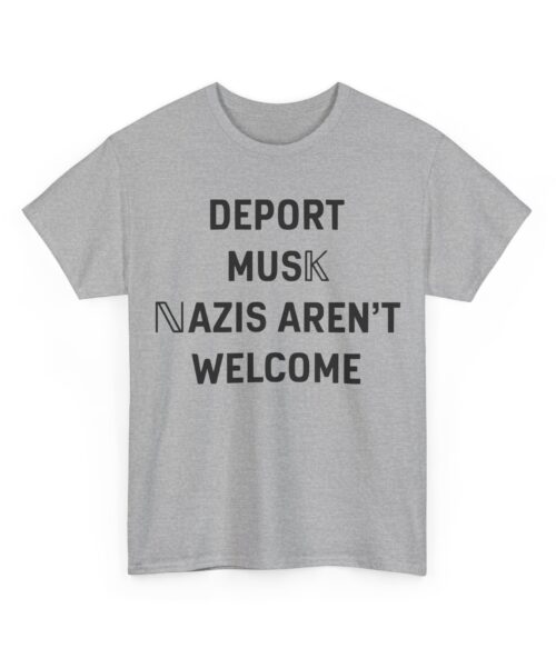 Deport Musk nazis aren’t welcome T-Shirt #PGi16