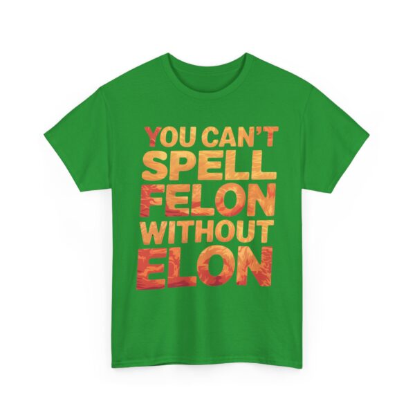 You can't spell felon without Elon T-Shirt #PGi14 - Image 4